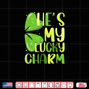Design Hes My Lucky Charm Funny St Patricks Day Couple Shirt