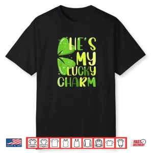 He’s My Lucky Charm Funny St Patricks Day Couple Shirt