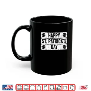 Happy St Saint Patrick's Day Shirt 3 Mug Happy St Saint Patricks Day Shirt