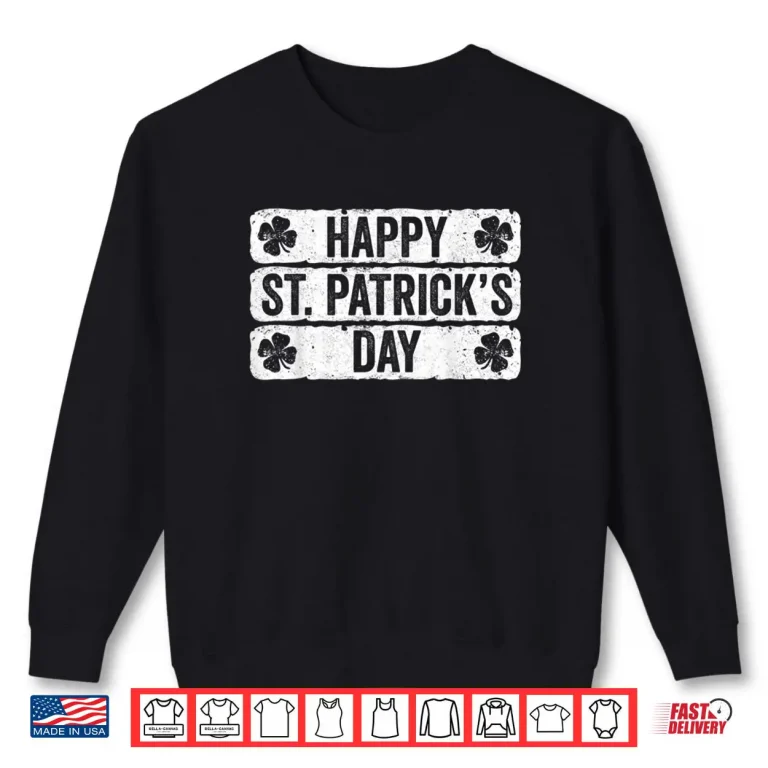 Sweatshirt Happy St Saint Patricks Day Shirt