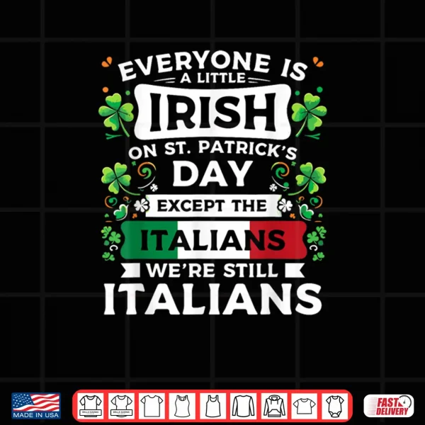 Everyone Is A Little Irish On St Patrick's Day Italians Shirt 4 Design Everyone Is A Little Irish On St Patricks Day Italians Shirt