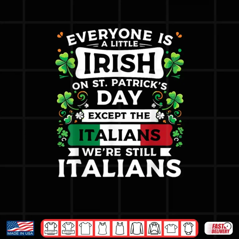 Design Everyone Is A Little Irish On St Patricks Day Italians Shirt