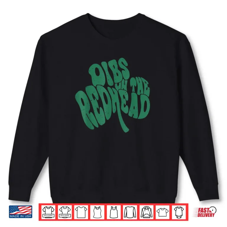 Dibs On The Redhead St Patrick's Day Shamrock Lucky Charm Shirt 1 Sweatshirt Dibs On The Redhead St Patricks Day Shamrock Lucky Charm Shirt