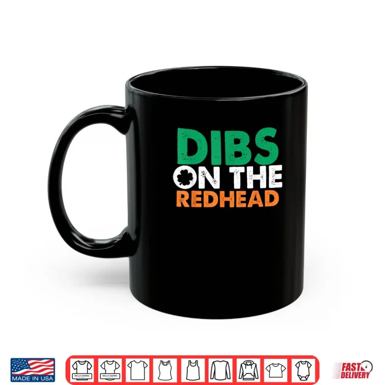 Mug Dibs On The Redhead Saint Patricks Day Funny Shirt