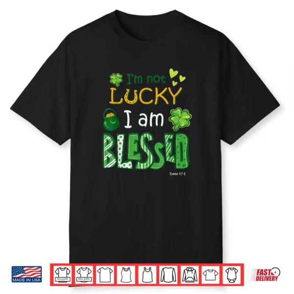 Christian Jesus St Patricks Day I’m Not Lucky I’m Blessed Shirt