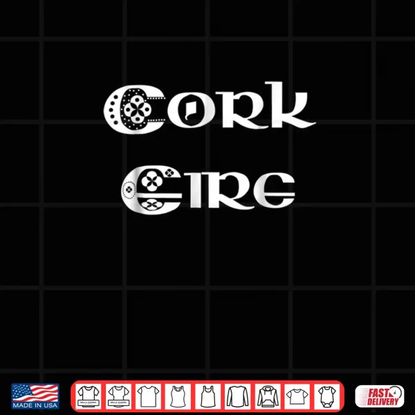 Design Cork Eire Shirt County Cork Ireland 1