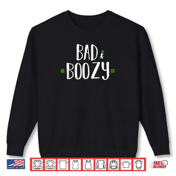 Sweatshirt Bad and Boozy Shirt Funny Saint Patrick Day Drinking Gift 1