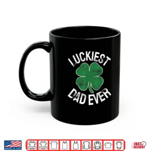 Mug St. Patricks Day Shamrock Luckiest Dad Irish Saint Paddys Shirt