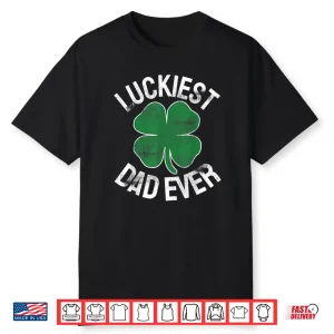 St. Patrick’s Day Shamrock Luckiest Dad Irish Saint Paddy’s Shirt