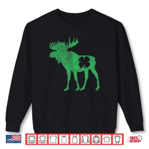 St. Patrick's Day Moose Irish Shamrock Saint Paddy's Shirt 1 Sweatshirt St. Patricks Day Moose Irish Shamrock Saint Paddys Shirt
