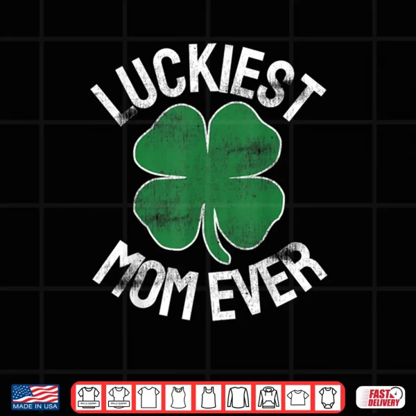 St Patrick's Day Shamrock Luckiest Mom Irish Saint Paddy's Shirt 4 Design St Patricks Day Shamrock Luckiest Mom Irish Saint Paddys Shirt