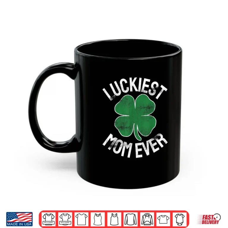 Mug St Patricks Day Shamrock Luckiest Mom Irish Saint Paddys Shirt