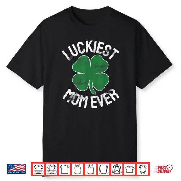 St Patrick’s Day Shamrock Luckiest Mom Irish Saint Paddy’s Shirt