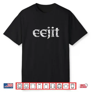 Saint Patrick’s Day Humor Eejit Idiot Shirt