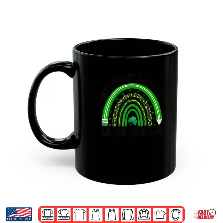 Mug My Students Are My Lucky Charms St Patricks Day Teacher Shirt