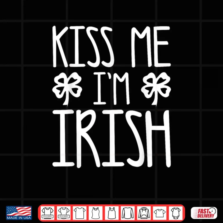 Design Kiss Me Im Irish Shirt Saint Patricks Day Shirt Shirt