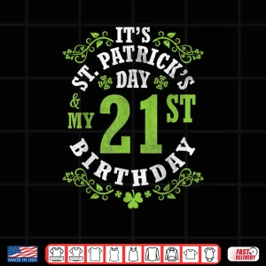 Design Its Saint Patricks Day My 21st Birthday Happy 21 Years Old Shirt