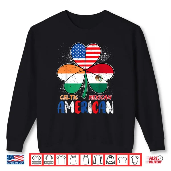 Half Irish Half Mexican American Shamrock St Patricks Day Shirt 1 Sweatshirt Half Irish Half Mexican American Shamrock St Patricks Day Shirt