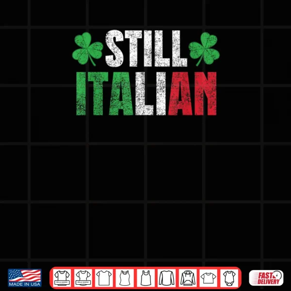 Design Funny Still Italian St Patricks Day Shamrocks for Men Women Shirt