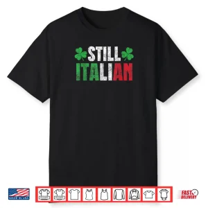 Funny Still Italian St Patrick’s Day Shamrocks for Men Women Shirt