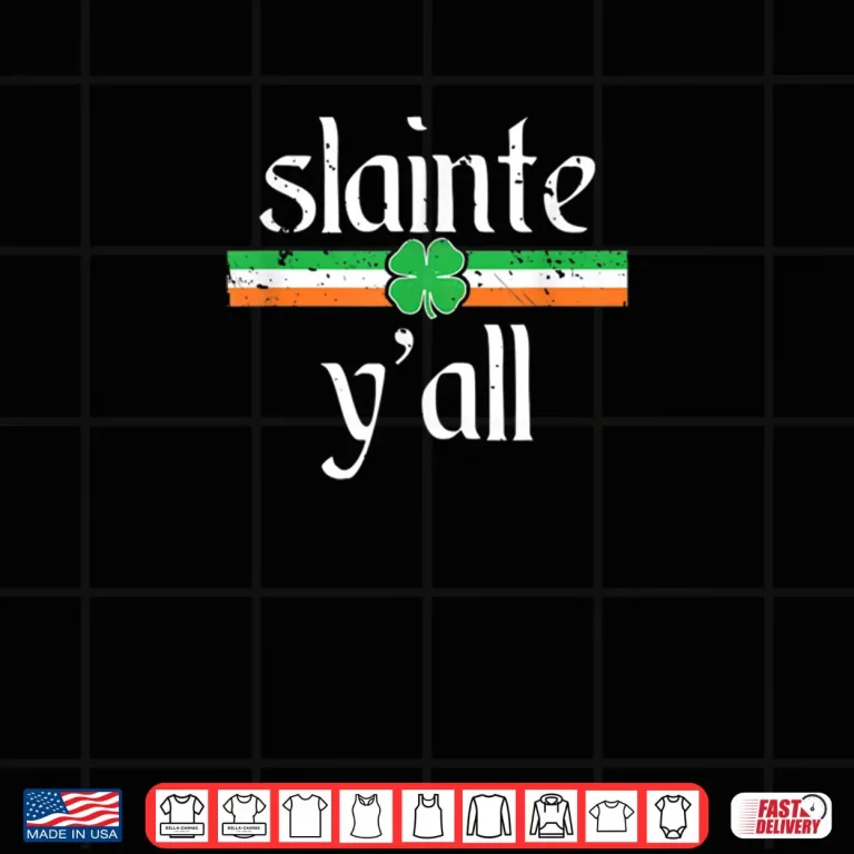 Design Funny St Patricks Day Shirt Irish Toast Cheers Slainte Yall Shirt