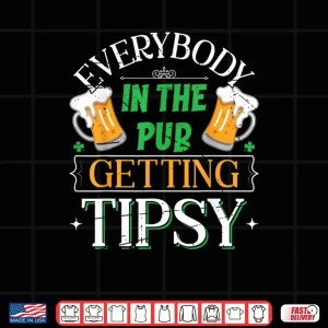 Design Everybody In The Pub Getting Tipsy Saint Patricks Day Shirt