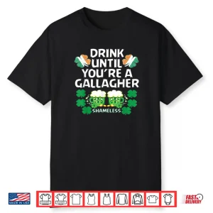 Drink Until You’re A Gallagher Shameless St Patrick’s Tshirt