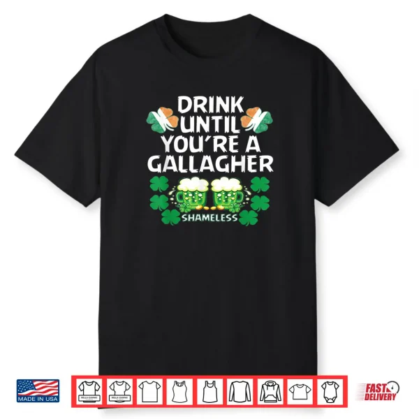 Drink Until You’re A Gallagher Shameless St Patrick’s Tshirt