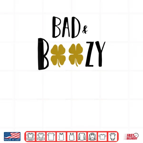 Design Bad and Boozy Shirt Funny Saint Patrick Day Drinking Gift