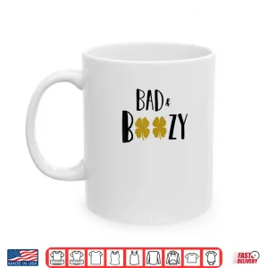 Mug Bad and Boozy Shirt Funny Saint Patrick Day Drinking Gift