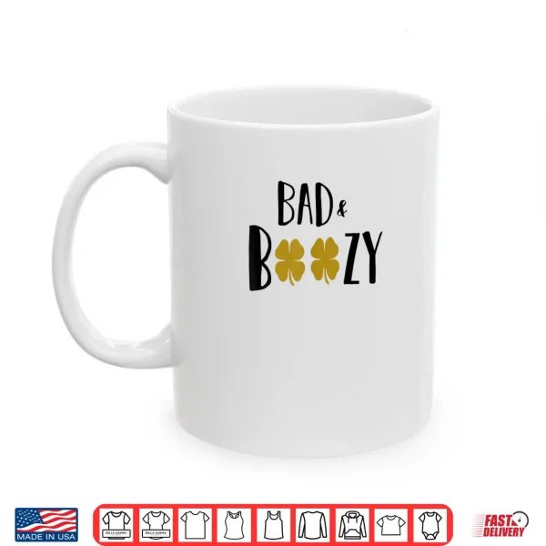 Mug Bad and Boozy Shirt Funny Saint Patrick Day Drinking Gift