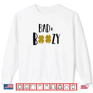 Sweatshirt Bad and Boozy Shirt Funny Saint Patrick Day Drinking Gift
