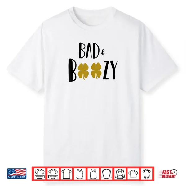 Bad and Boozy Shirt Funny Saint Patrick Day Drinking Gift