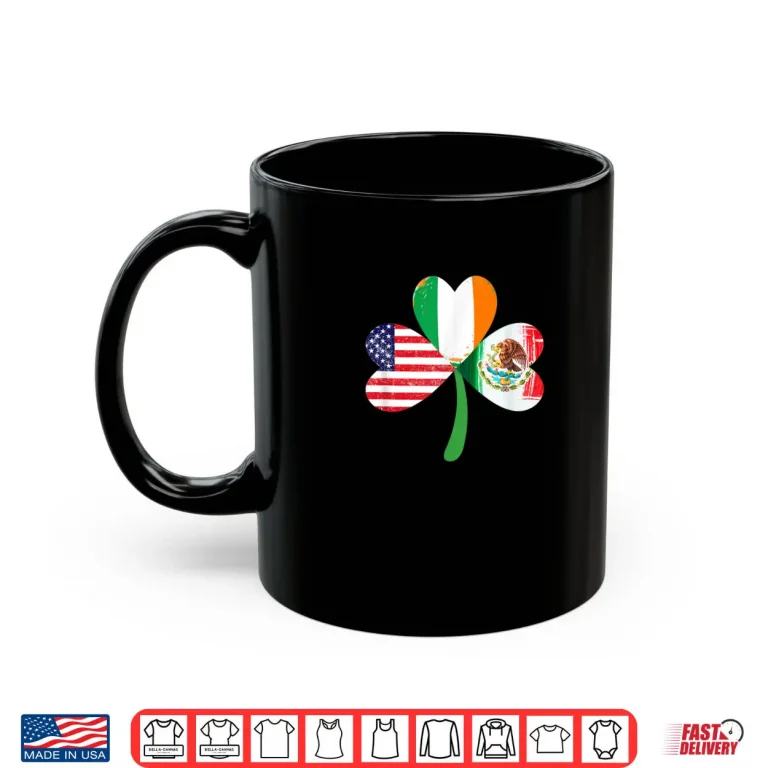 American Ireland Mexican Lucky Leaf Irish St. Patrick's Day Shirt 3 Mug American Ireland Mexican Lucky Leaf Irish St. Patricks Day Shirt