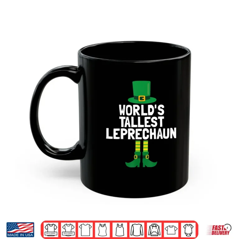 Mug Worlds Tallest Leprechaun St Patricks Day Shirt