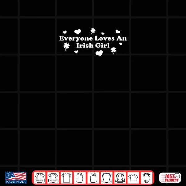 Design Womens Everyone Loves An Irish Girl Saint Patricks Day Shirt