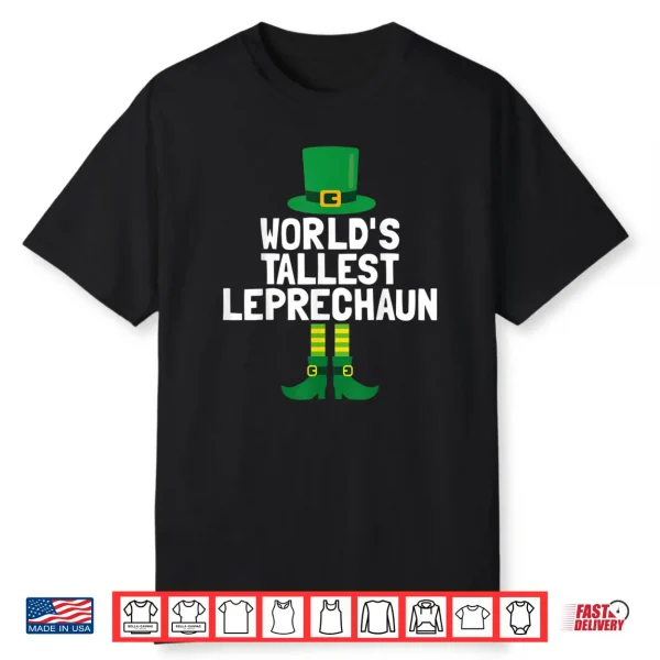 World’s Tallest Leprechaun St Patricks Day Shirt