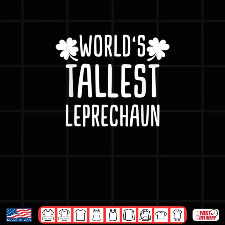 Design Tallest Leprechaun Saint Irish Pats St. Patricks Day Shirt