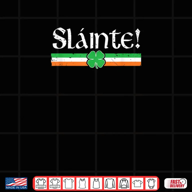 Design Slainte Shirt Irish Cheers Toast Shamrock St Paddys Day Shirt