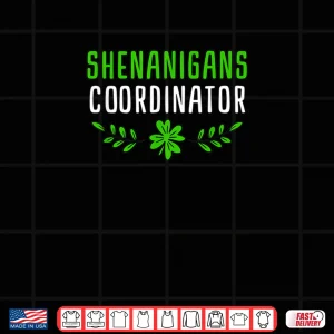 Shenanigans Coordinator Saint Irish Pats St. Patrick's Day Shirt 4 Design Shenanigans Coordinator Saint Irish Pats St. Patricks Day Shirt