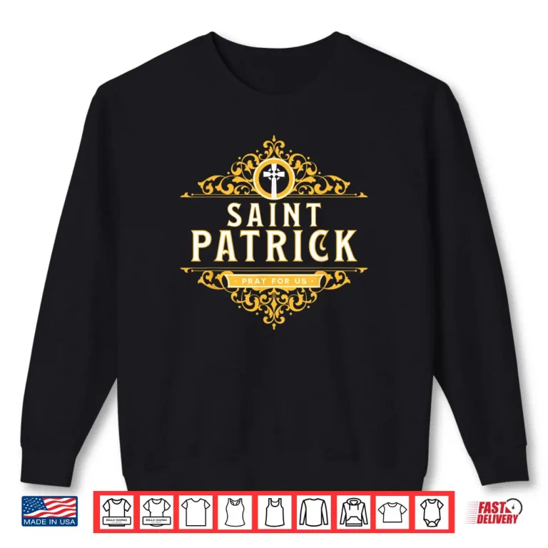 Sweatshirt Saint Patricks Day Pray for Us St Patricks Catholic Pattys Shirt