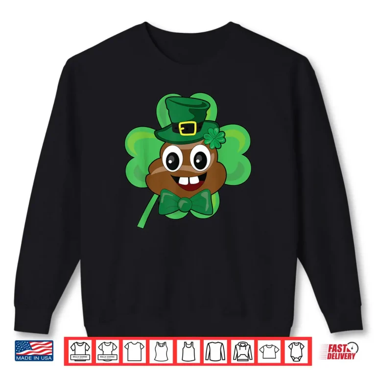 Saint Patrick's Day Funny Poop Emoji Leprechaun Green Clover Shirt 1 Sweatshirt Saint Patricks Day Funny Poop Emoji Leprechaun Green Clover Shirt