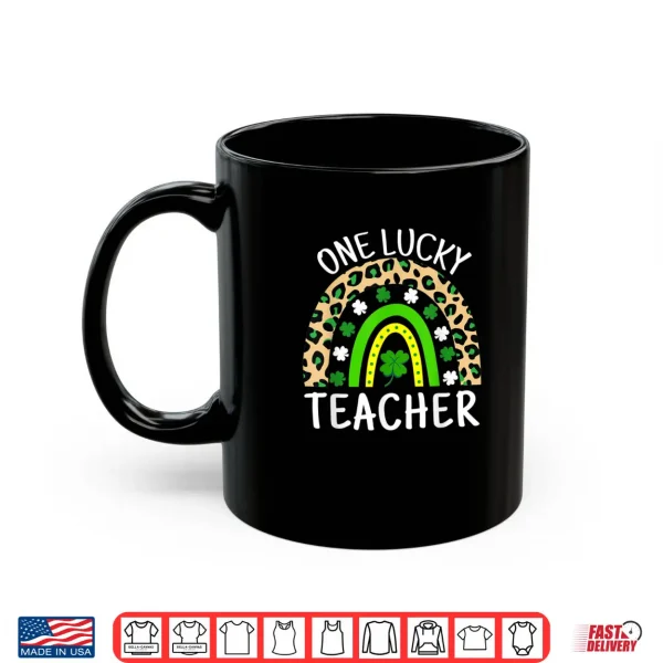 Mug One Lucky Teacher Rainbow Teacher St Patricks Day Shirt