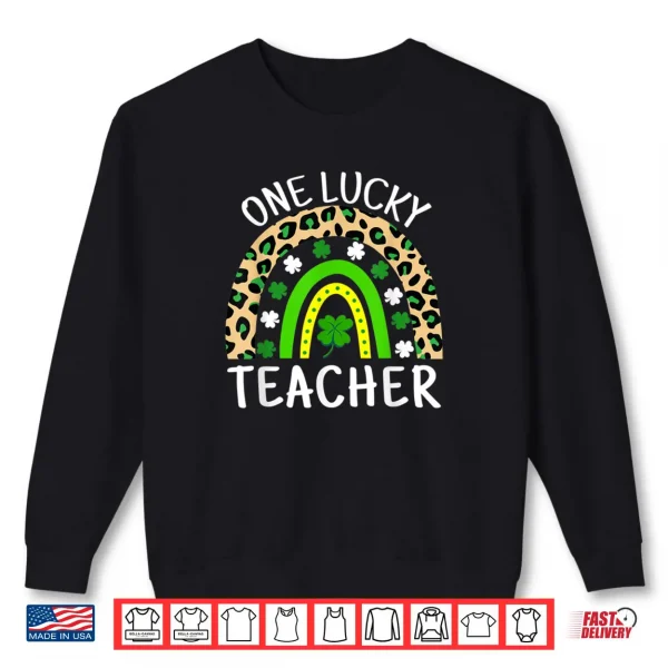 Sweatshirt One Lucky Teacher Rainbow Teacher St Patricks Day Shirt
