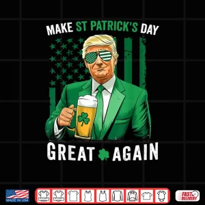 Design Make Saint St Patricks Day Great Again Flag Funny Trump Shirt