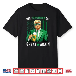 Make Saint St Patrick’s Day Great Again Flag Funny Trump Shirt