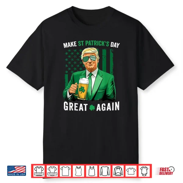 Make Saint St Patrick’s Day Great Again Flag Funny Trump Shirt