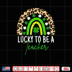 Design Lucky To Be A Teacher Rainbow Teacher St Patricks Day Shirt