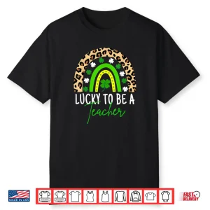 Lucky To Be A Teacher Rainbow Teacher St Patricks Day Shirt