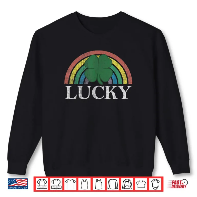 Sweatshirt Lucky Shamrock St. Patricks Day Saint Paddys Rainbow Irish Shirt